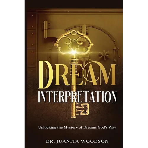 Dream Interpretation: Unlocking the Mystery of Dreams God's Way - Paperback