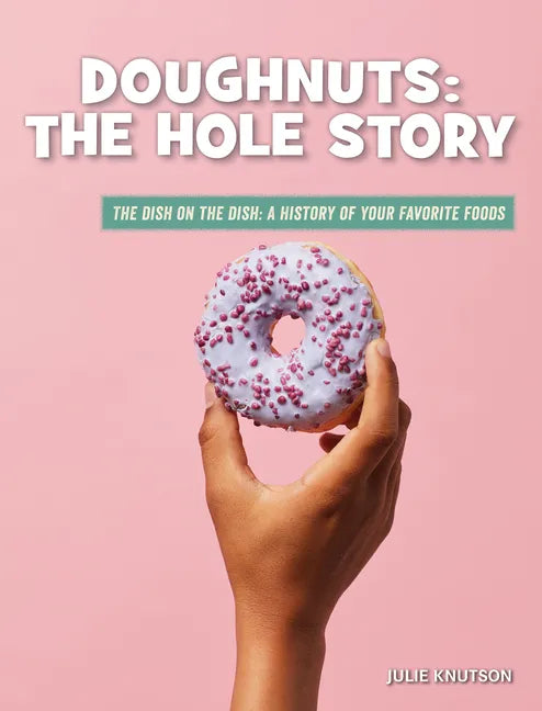 Doughnuts: The Hole Story - Library Binding