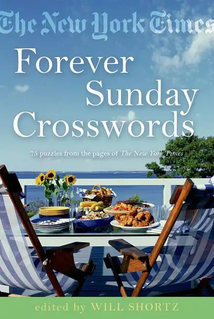 The New York Times Forever Sunday Crosswords: 75 Puzzles from the Pages of the New York Times - Paperback