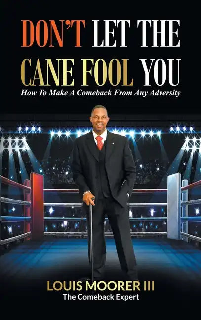 Don't Let the Cane Fool You: How to Make a Comeback from Any Adversity - Hardcover