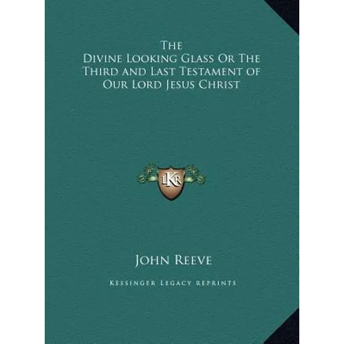 The Divine Looking Glass Or The Third and Last Testament of Our Lord Jesus Christ - Hardcover