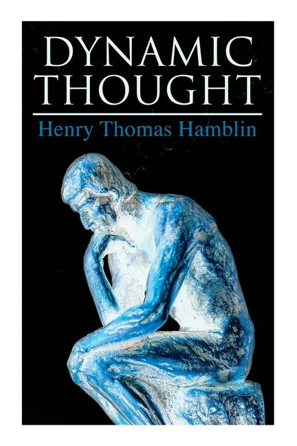 Dynamic Thought: Harmony, Health, Success Through the Power of Right Thinking - Paperback