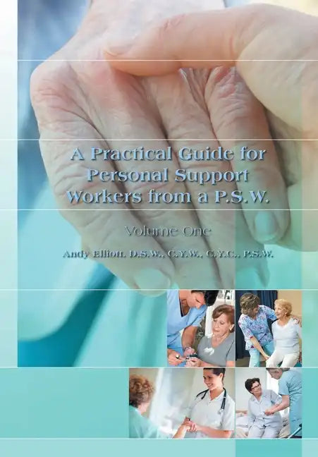 A Practical Guide for Personal Support Workers from A P.S.W.: Volume One - Hardcover