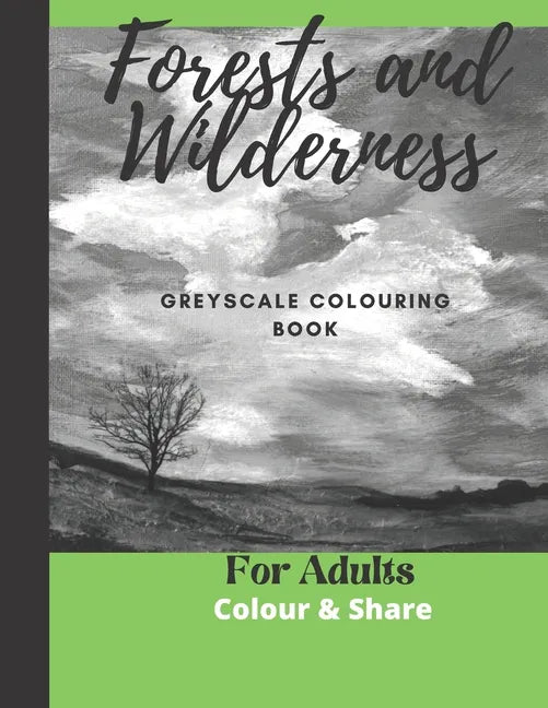 Forest and Wilderness Greyscale Colouring Book for Adults: Easy Colour and Frame Pages - Paperback