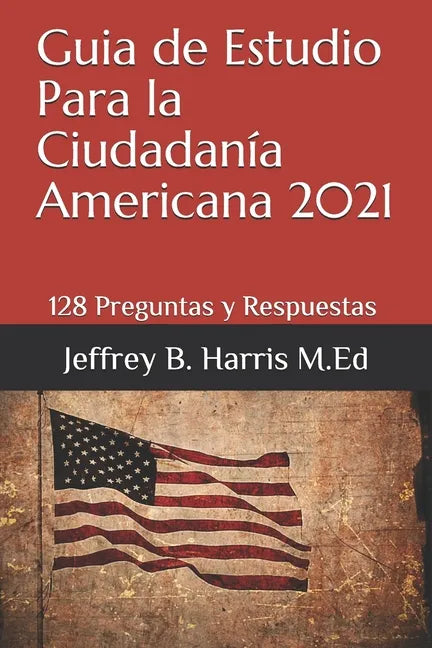Guia de Estudio Para la Ciudadanía Americana: 128 Preguntas y Respuestas Espanol - Paperback