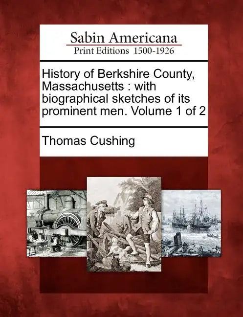 History of Berkshire County, Massachusetts: with biographical sketches of its prominent men. Volume 1 of 2 - Paperback