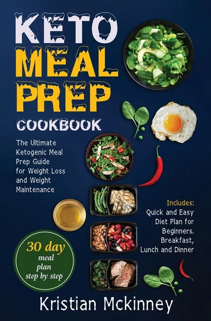 Keto Meal Prep Cookbook: The Ultimate Ketogenic Meal Prep Guide for Weight Loss and Weight Maintenance. Includes: Quick and Easy Diet Plan for - Hardcover