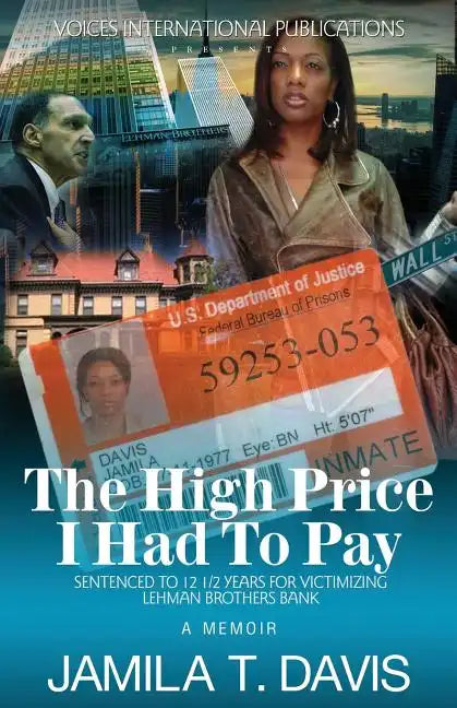 The High Price I Had to Pay: Sentenced to 12 1/2 Years for Victimizing Lehman Brothers Bank - Paperback