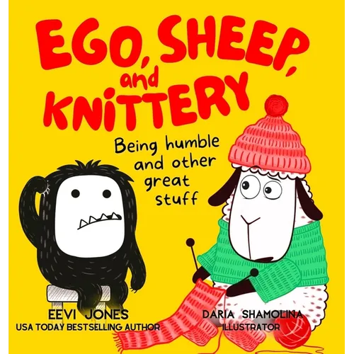 Ego, Sheep, and Knittery: Being Humble and Other Great Stuff - Hardcover