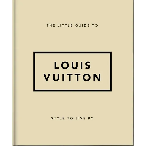 The Little Guide to Louis Vuitton: Style to Live by - Hardcover