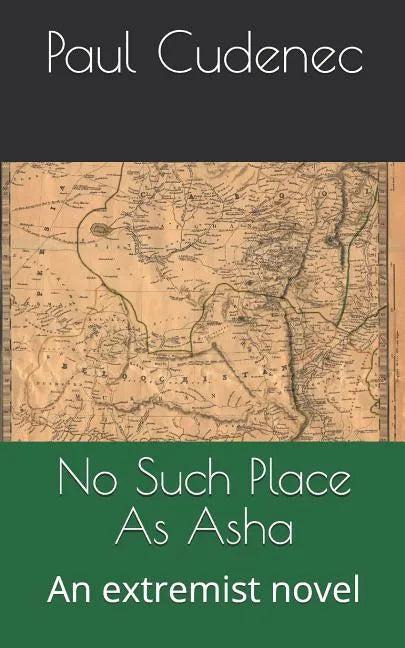 No Such Place as ASHA: An Extremist Novel - Paperback