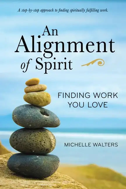 An Alignment of Spirit: Finding Work You Love - Paperback