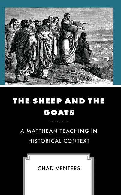 The Sheep and the Goats: A Matthean Teaching in Historical Context - Hardcover