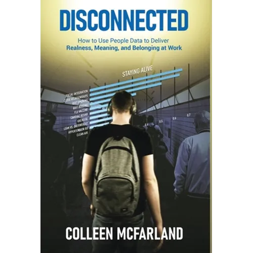 Disconnected: How to Deliver Realness, Meaning, and Belonging at Work - Hardcover