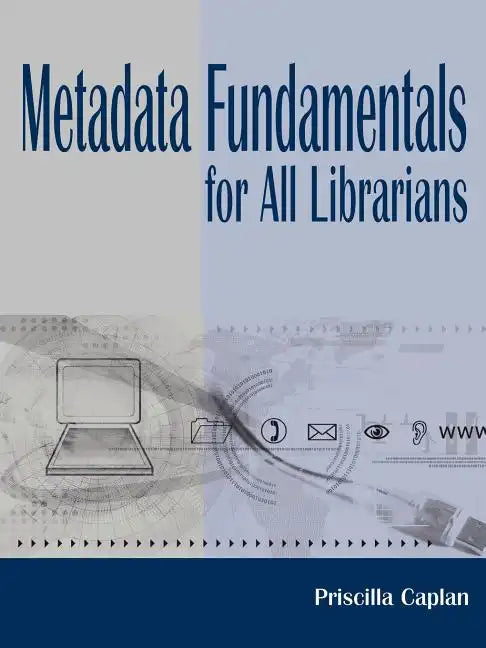 Metadata Fundamentals for All Librarians - Paperback
