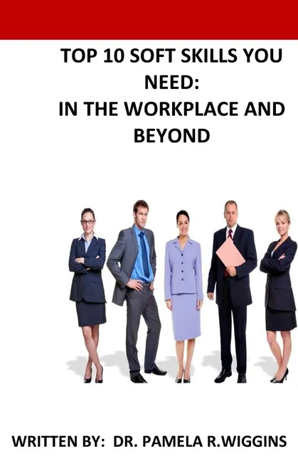 Top 10 Soft Skills You Need: In the Workplace and Beyond - Paperback