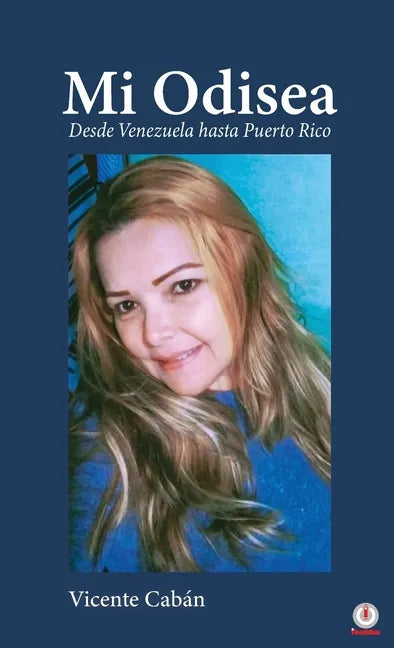 Mi Odisea: Desde Venezuela hasta Puerto Rico - Hardcover