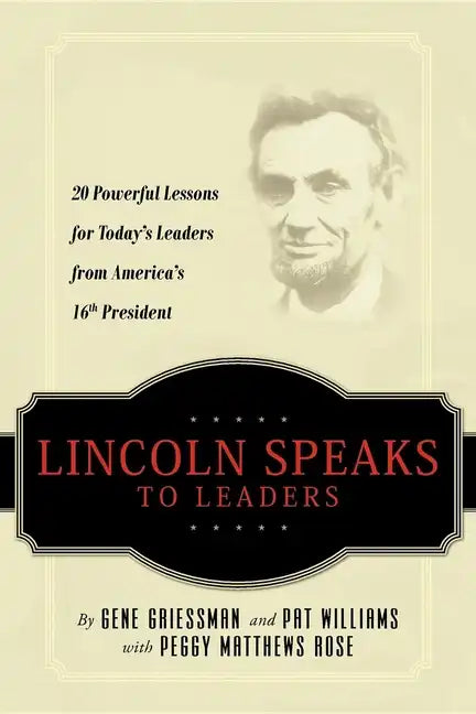 Lincoln Speaks to Leaders: 20 Powerful Lessons for Today's Leaders from America's 16th President - Paperback