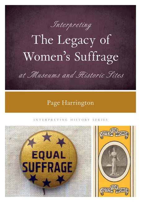 Interpreting the Legacy of Women's Suffrage at Museums and Historic Sites - Paperback