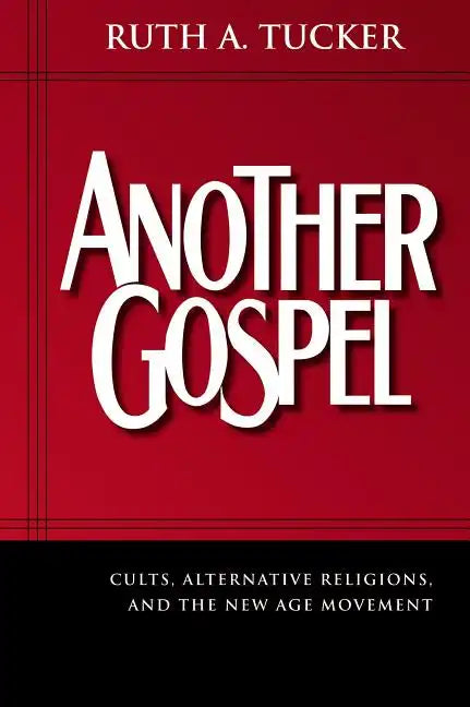 Another Gospel: Cults, Alternative Religions, and the New Age Movement - Paperback