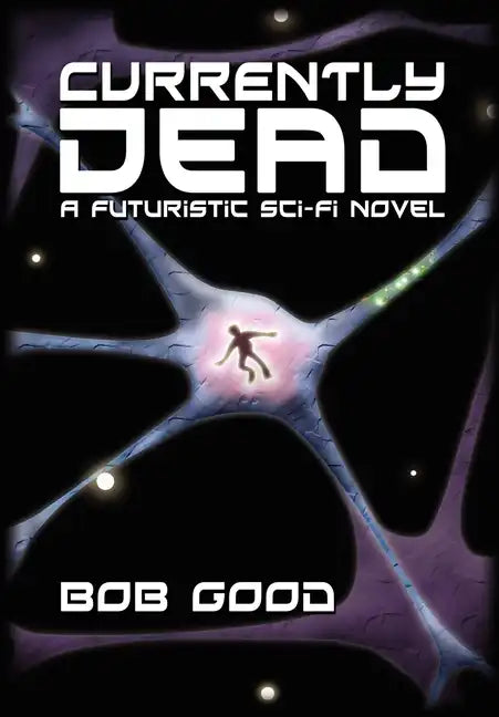 Currently Dead: A Futuristic Sci-Fi Novel - Hardcover