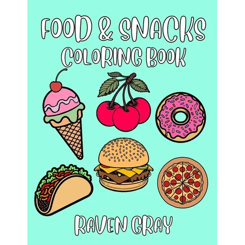 Food & Snacks Coloring Book: Bold & Easy Coloring Pages for Adults & Kids with Thick Lines & Simple Fun Designs - Paperback