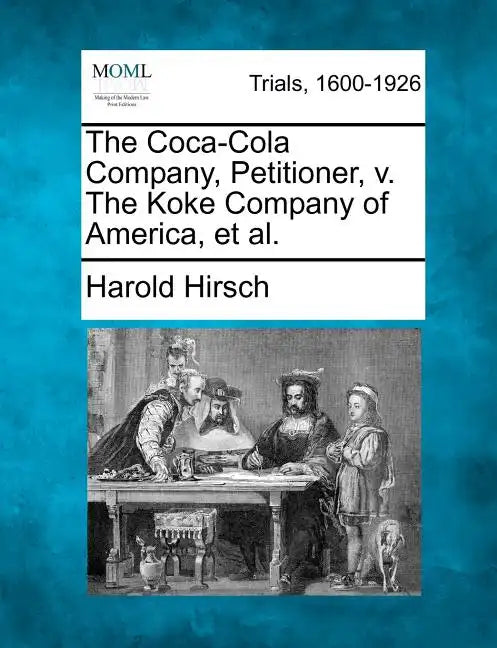 The Coca-Cola Company, Petitioner, v. The Koke Company of America, et al. - Paperback