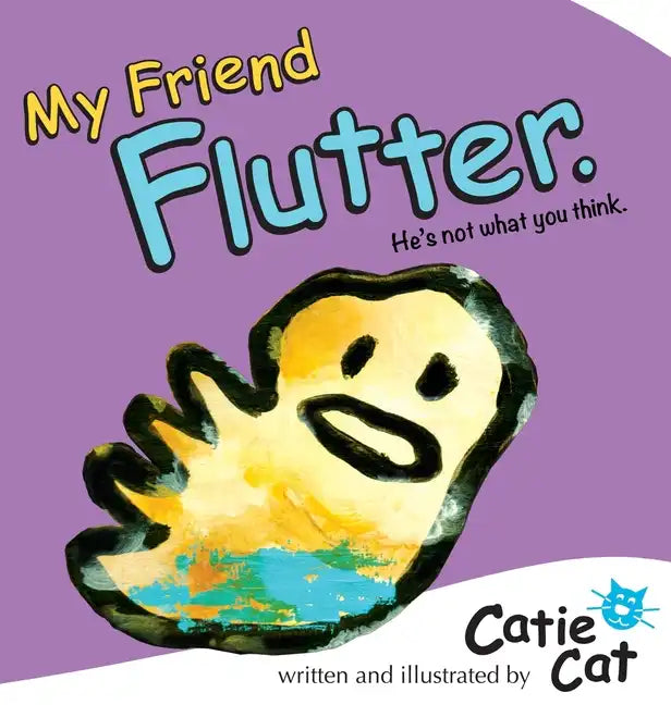 My Friend Flutter: He's Not What You Think. - Hardcover