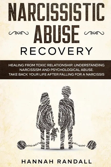 Narcissistic Abuse Recovery: Healing from toxic relationship. Understanding narcissism and psychological abuse. Take back your life after falling f - Paperback
