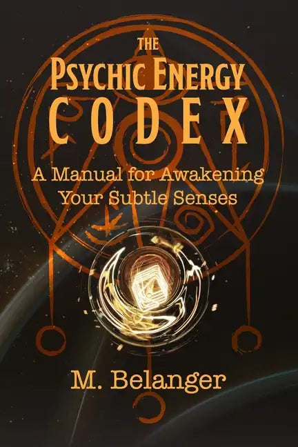 The Psychic Energy Codex: A Manual for Awakening Your Subtle Senses - Paperback