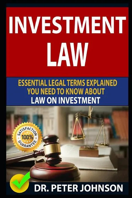 Investment Law: Essential Legal Terms Explained You Need to Know about Law on Investment! - Paperback