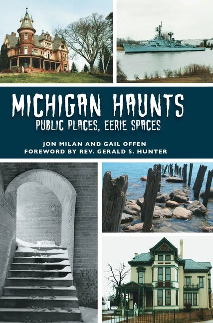 Michigan Haunts: Public Places, Eerie Spaces - Hardcover