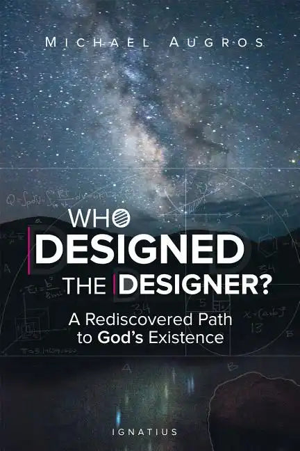 Who Designed the Designer?: A Rediscovered Path to God's Existence - Paperback