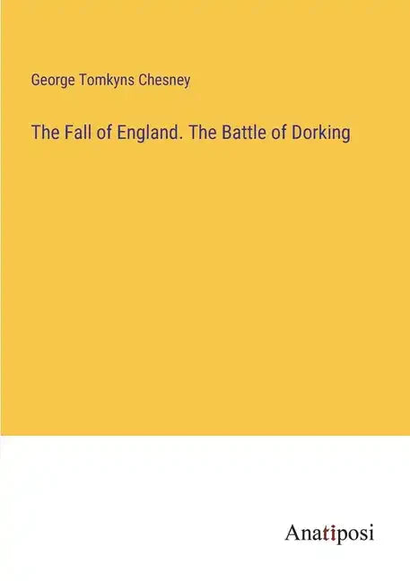The Fall of England. The Battle of Dorking - Paperback