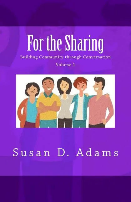 For the Sharing: Building Community through Conversation - Volume 1 - Paperback