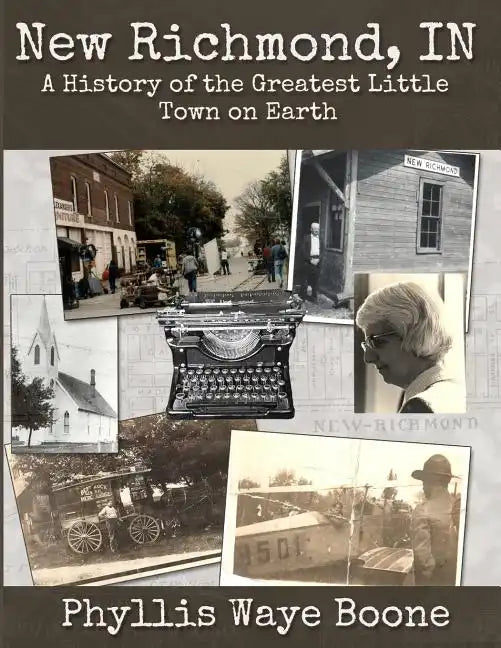 New Richmond, Indiana: A History of the Greatest Little Town on Earth - Paperback