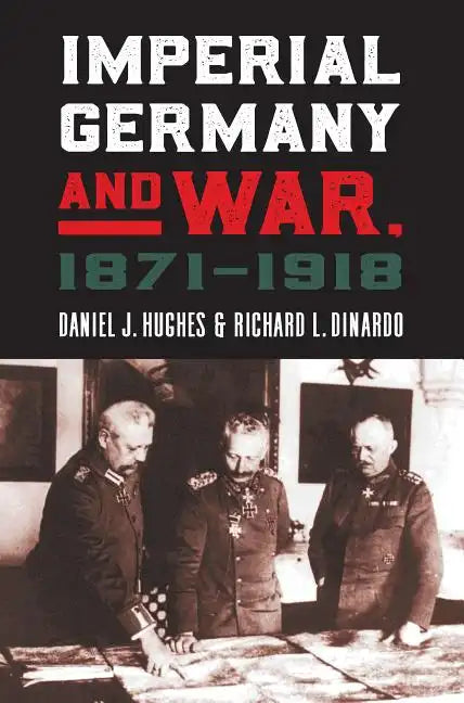 Imperial Germany and War, 1871-1918 - Hardcover