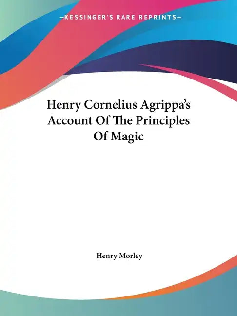 Henry Cornelius Agrippa's Account Of The Principles Of Magic - Paperback