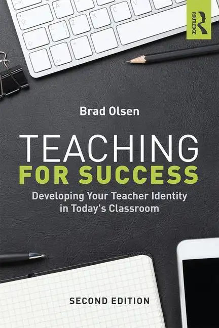 Teaching for Success: Developing Your Teacher Identity in Today's Classroom - Paperback