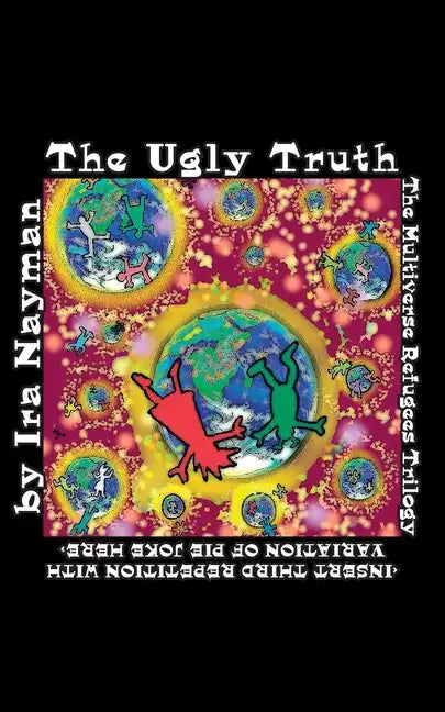 The Ugly Truth: The Multiverse Refugees Trilogy: - Paperback