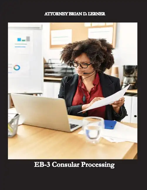 EB-3 Consular Processing: Getting the Green Card at the Consulate by an employment petition - Paperback
