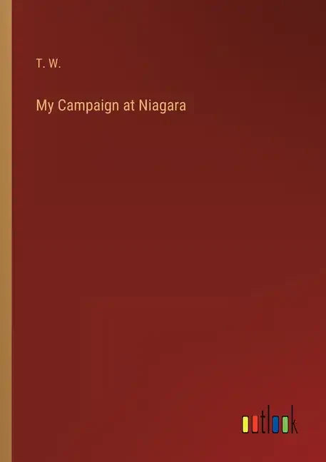 My Campaign at Niagara - Paperback