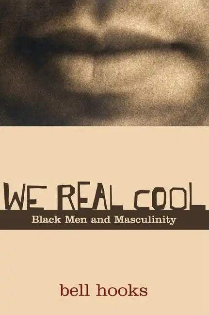 We Real Cool: Black Men and Masculinity - Paperback