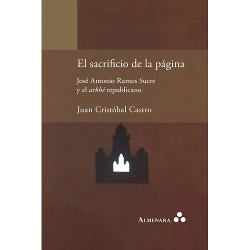 El sacrificio de la página. José Antonio Ramos Sucre y el arkhé republicano - Paperback