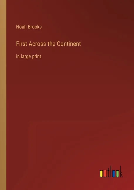 First Across the Continent: in large print - Paperback