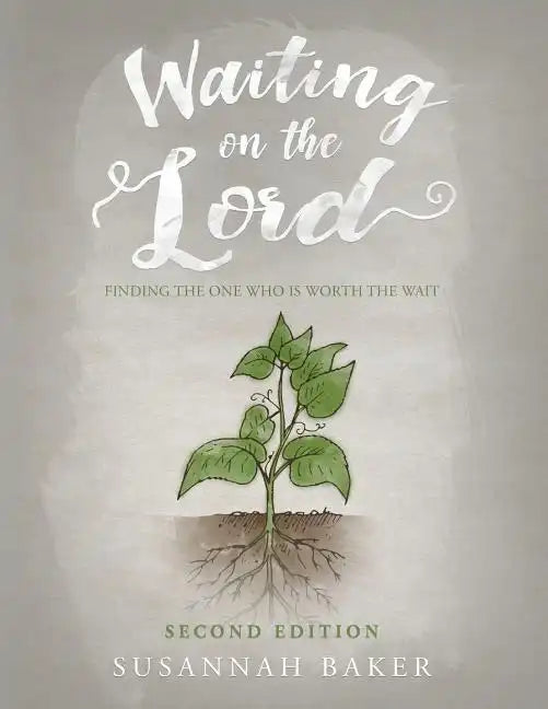 Waiting on the Lord: Finding the One Who Is Worth the Wait Second Edition - Paperback