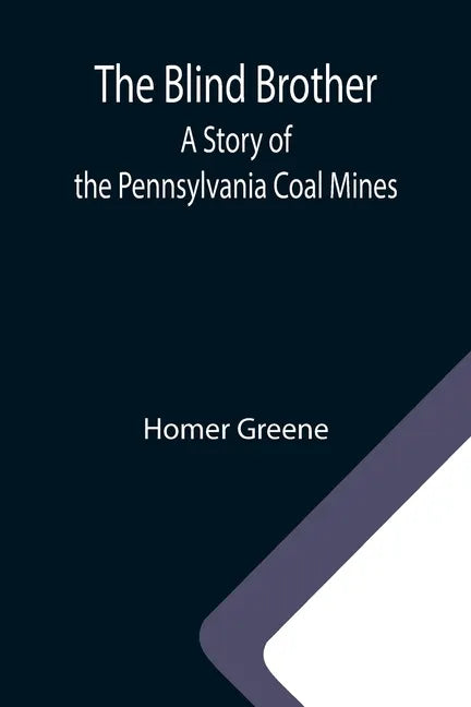 The Blind Brother: A Story of the Pennsylvania Coal Mines - Paperback