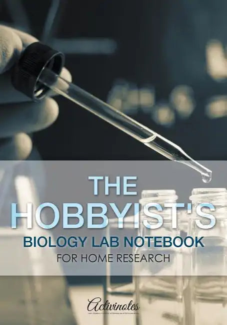 The Hobbyist's Biology Lab Notebook for Home Research - Paperback