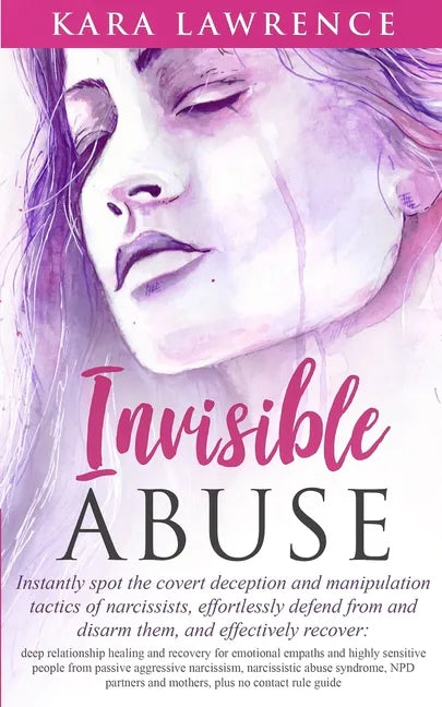 Invisible Abuse: Instantly spot the covert deception and manipulation tactics of narcissists - Paperback