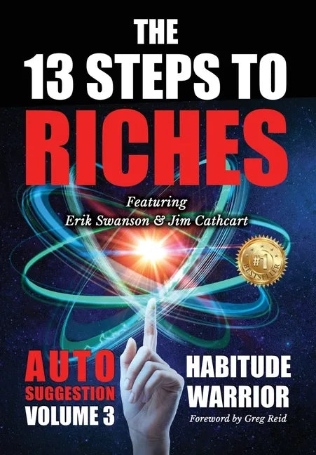 The 13 Steps To Riches: Habitude Warrior Volume 3: AUTO SUGGESTION with Jim Cathcart - Hardcover